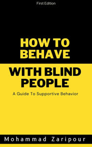 How to Behave With Blind People: A Guide to Supportive Behavior