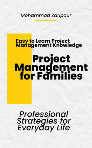 Project Management for Families: Professional Strategies for Everyday Life